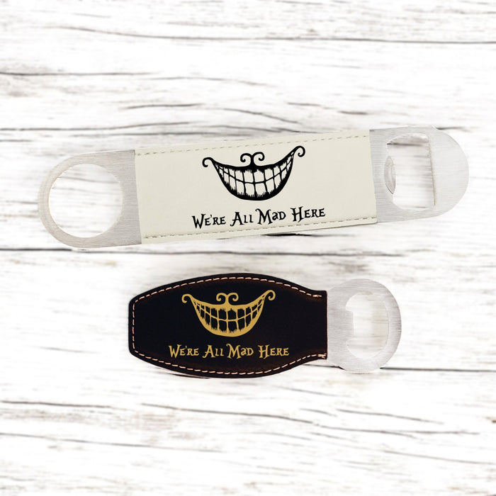 We're All Mad Here Bottle Opener