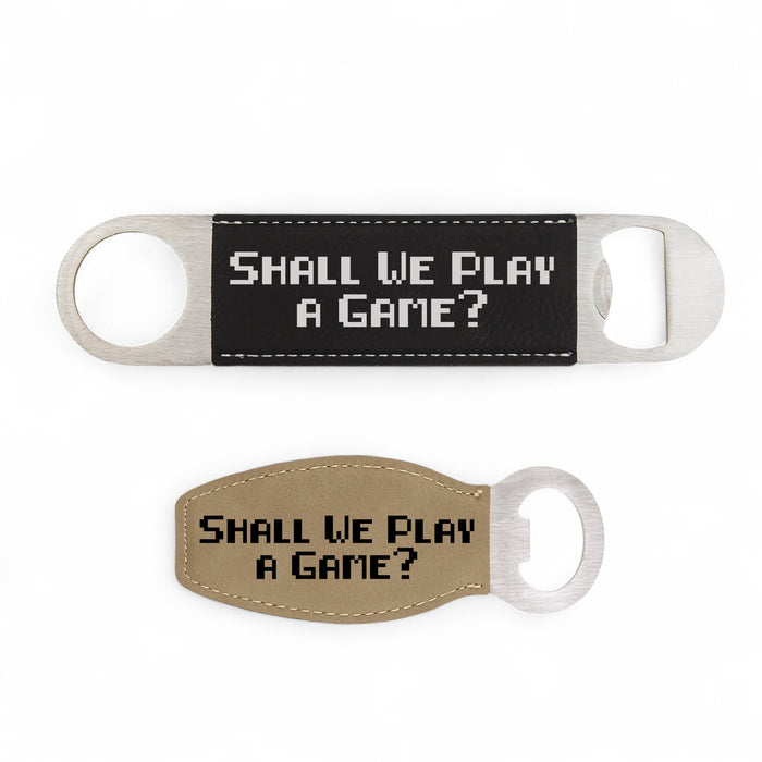 Shall We Play a Game Bottle Opener