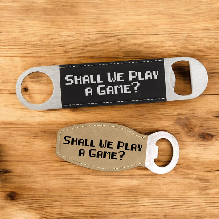 Shall We Play a Game Bottle Opener